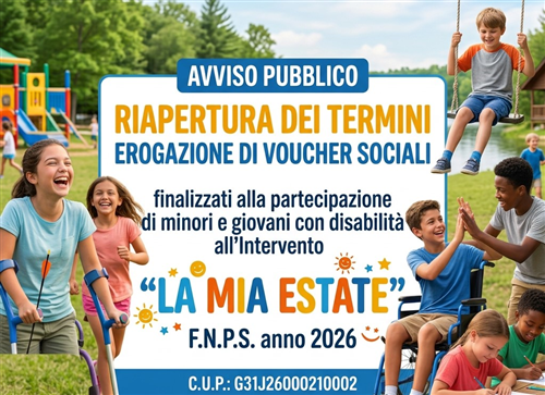 Riapertura termini. Avviso Pubblico erogazione Voucher Sociali finalizzati alla partecipazione di minori e giovani con disabilità all'intervento " La mia estate " FNPS anno 2026 CUP: G31J 26000210002